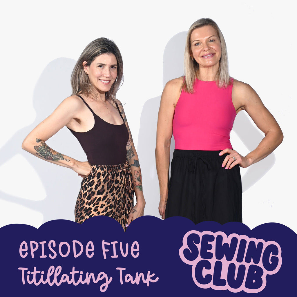 SEWING CLUB PODCAST EP 5 | TITILLATING TANK
